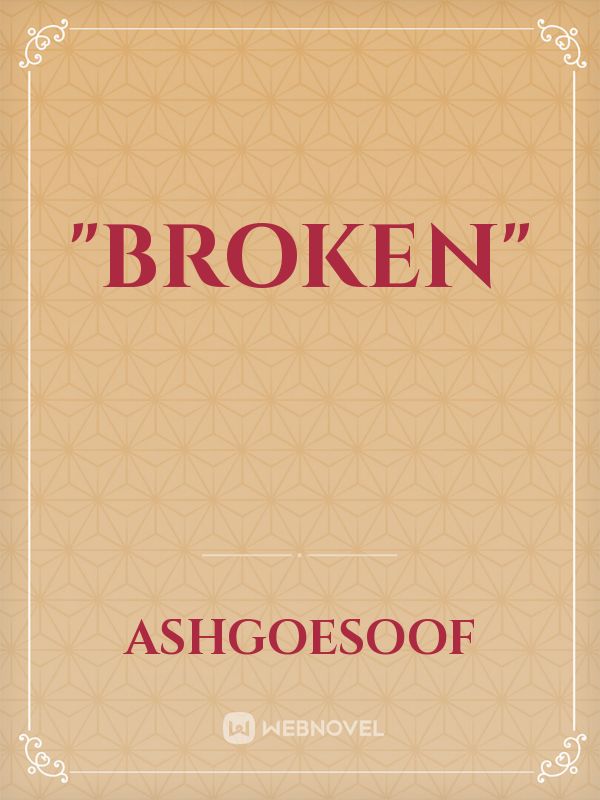"Broken"