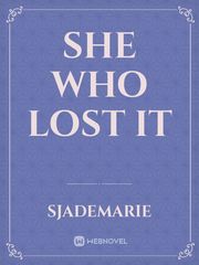 She Who Lost It Book