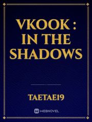 Vkook : in the shadows Book