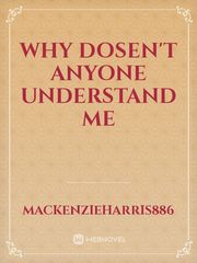 WHY DOSEN'T ANYONE UNDERSTAND ME Book