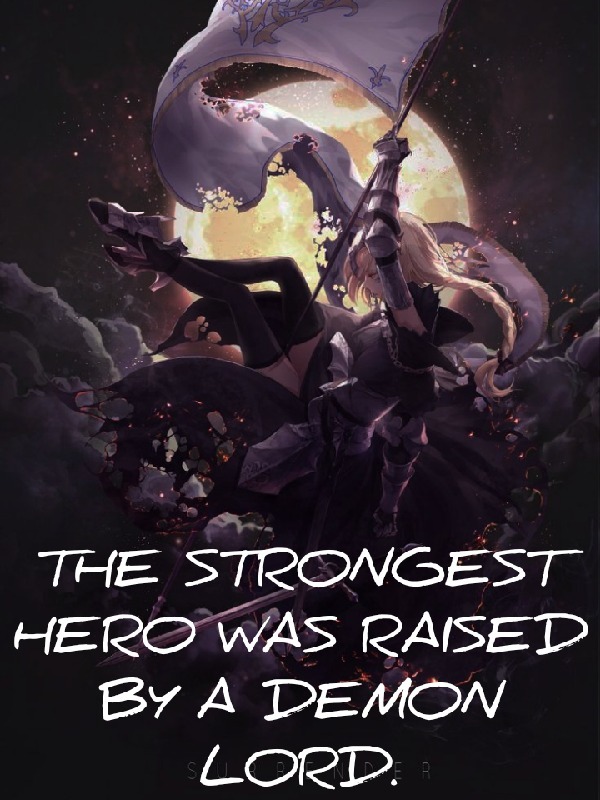 The Strongest Hero Was Raised By A Demon Lord. Book