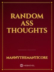 random ass thoughts Book