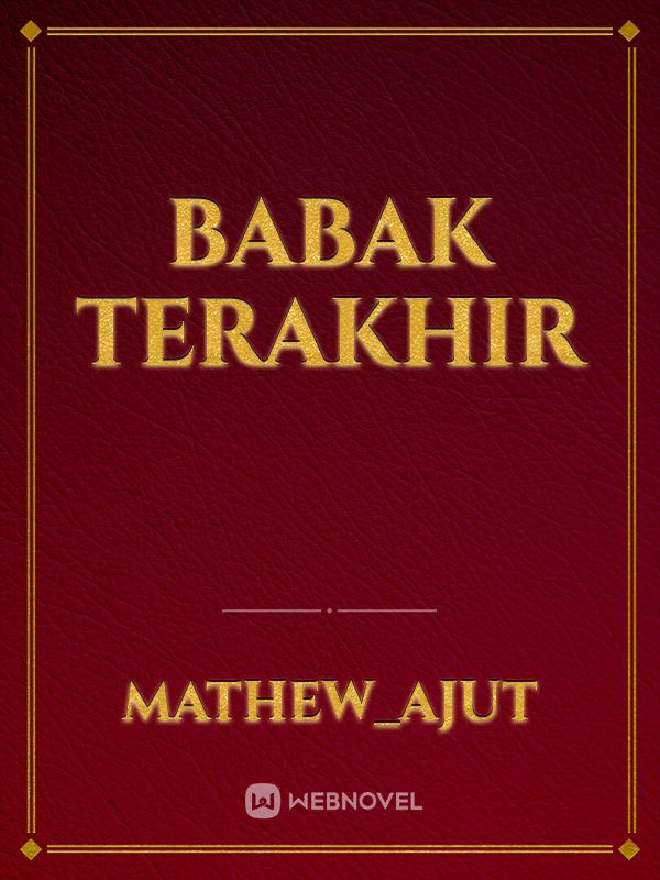 BABAK Terakhir