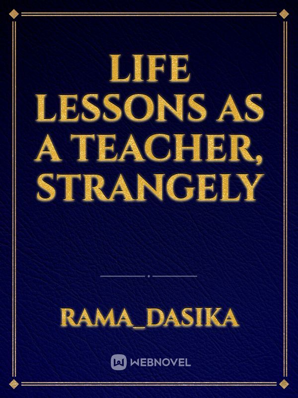 Life Lessons as  a Teacher, STRANGELY