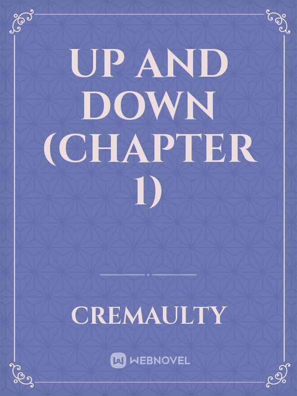 Up and Down (Chapter 1)