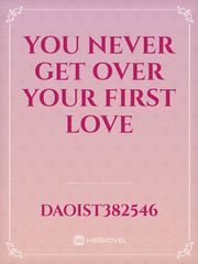 You never get over your first love Book