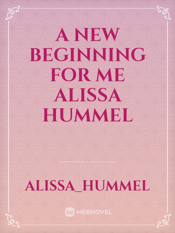 A new beginning for me alissa Hummel Book