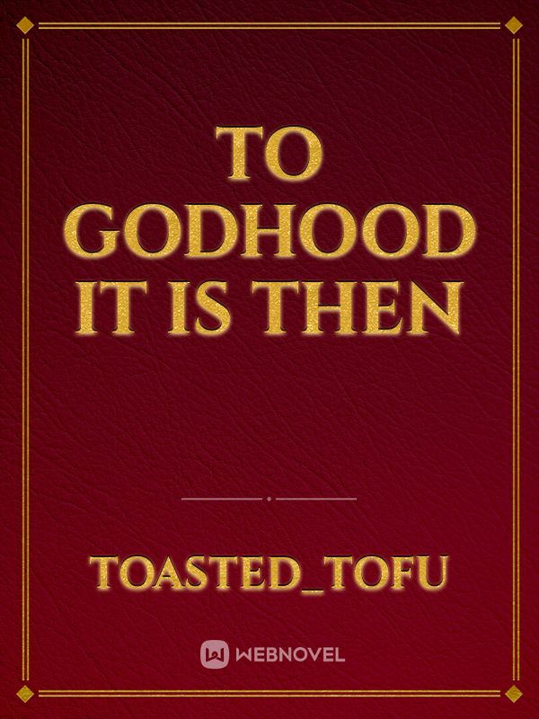 To Godhood It Is Then Book
