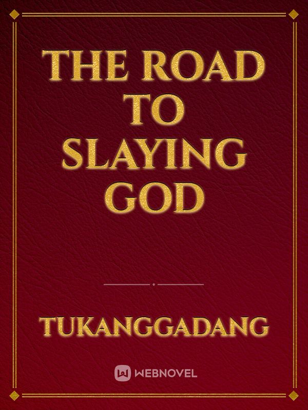 The Road to Slaying God