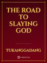 The Road to Slaying God Book