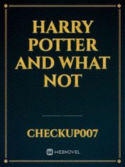Harry Potter and what not Book