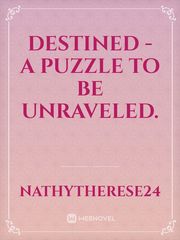 DESTINED - A Puzzle To Be Unraveled. Book