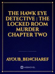 the hawk eye detective : the locked room murder chapter two Book