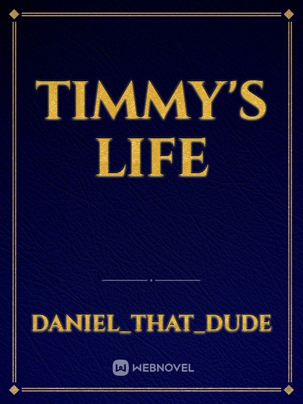 Timmy's Life