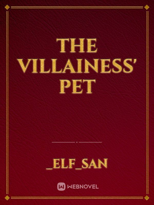 The Villainess' Pet