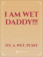 I am wet DADDY!!! Book