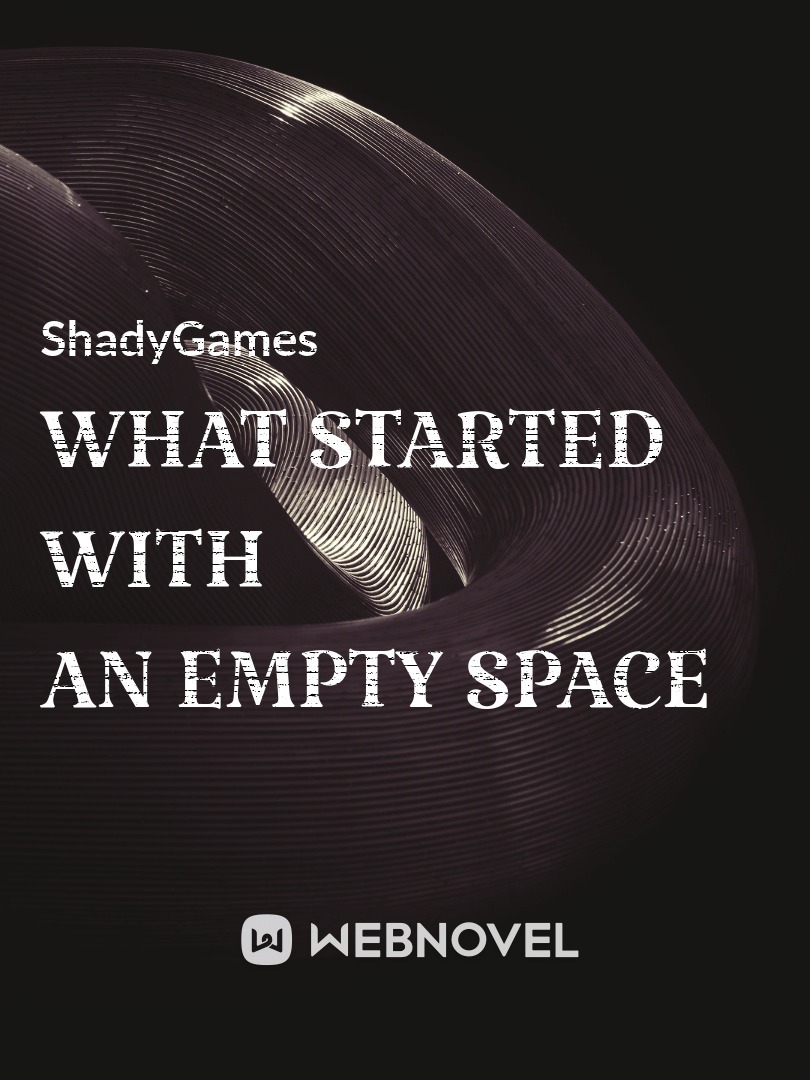 What Started With An Empty Space
