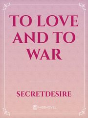 to Love and to War Book