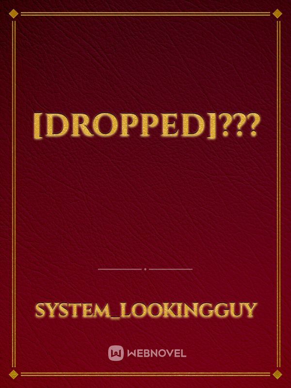 [DROPPED]???