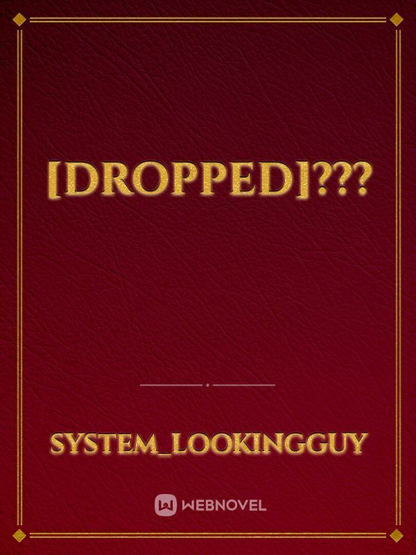 [DROPPED]???