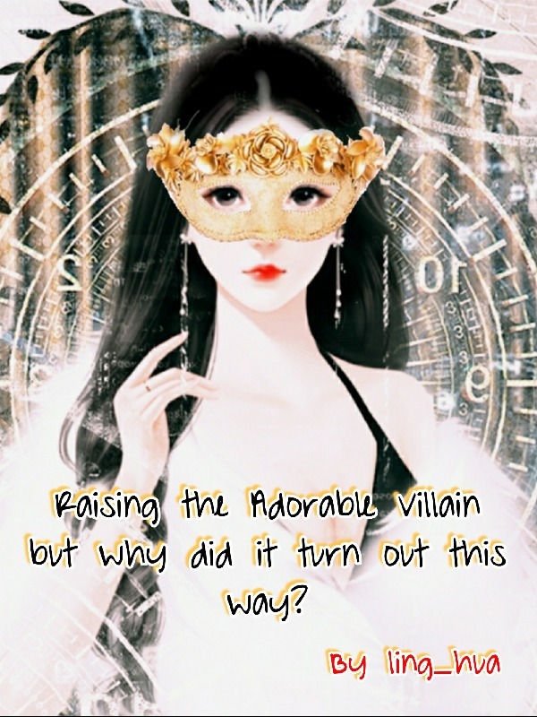 Raising the Adorable Villain but why did it turn out this way? Book