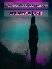 I Survived and Came Back to Apocalyptic Earth Book