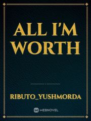 All I'm Worth Book