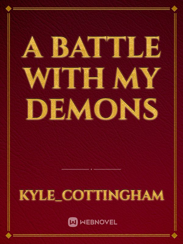 A Battle with My Demons