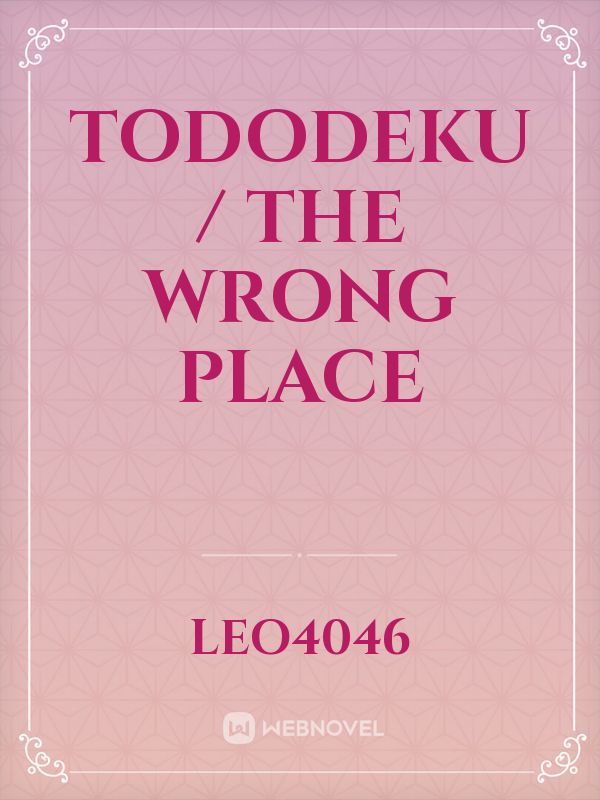 TodoDeku / The wrong place