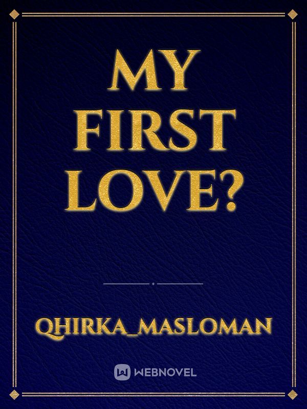 My First Love?