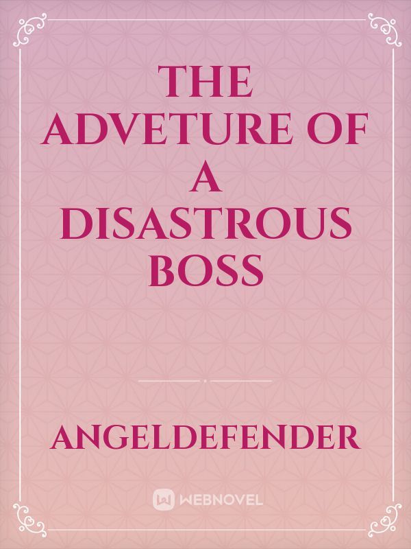 The Adveture Of A Disastrous Boss