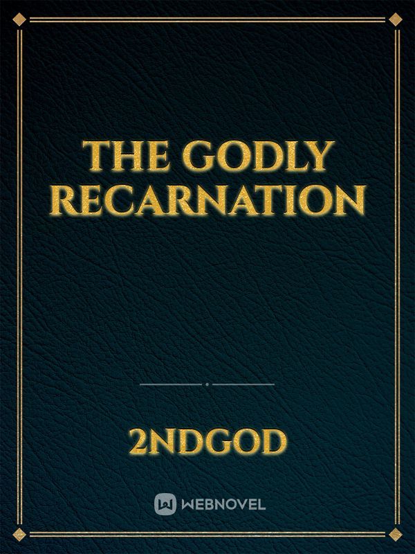 The godly recarnation
