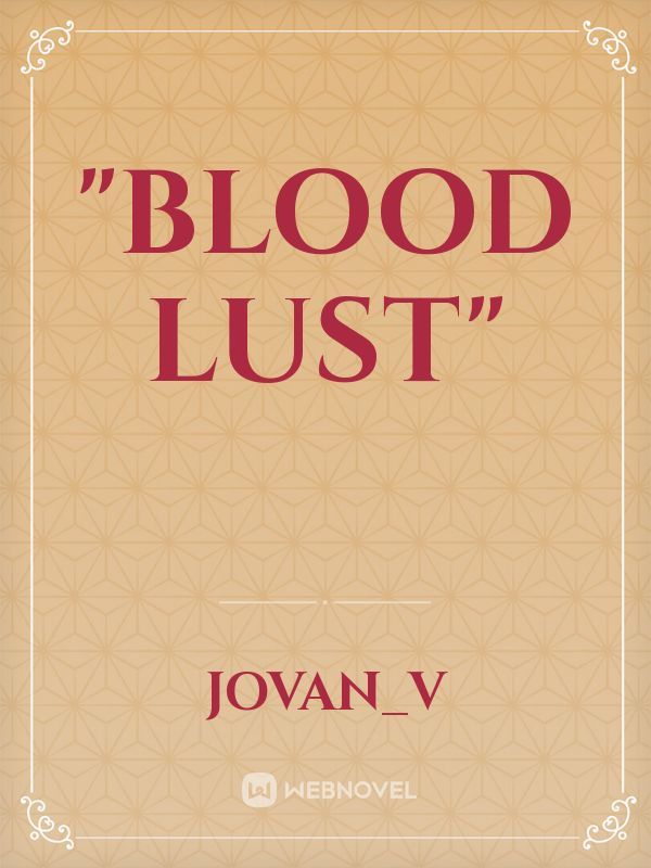 "Blood Lust"