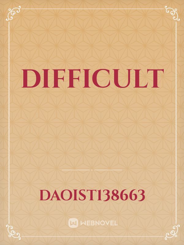 difficult