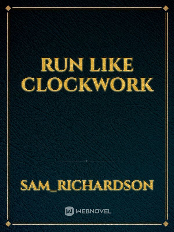 Run like Clockwork