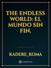 THE ENDLESS WORLD: El mundo sin fin. Book