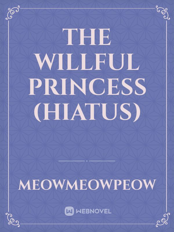The Willful Princess (Hiatus)