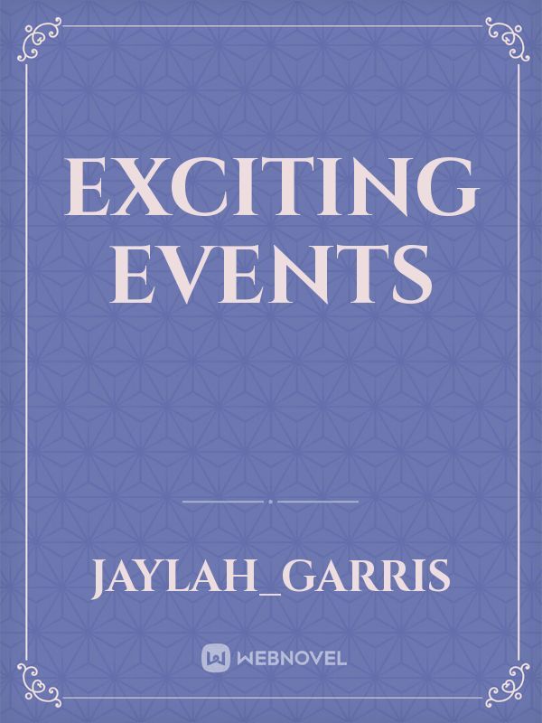 Exciting events