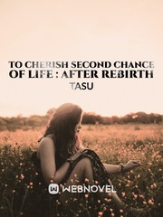 TO CHERISH SECOND CHANCE OF LIFE : AFTER REBIRTH Book