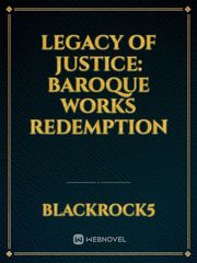 Legacy of Justice: Baroque Works Redemption Book