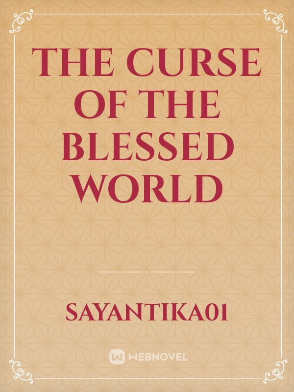 The curse of the blessed world