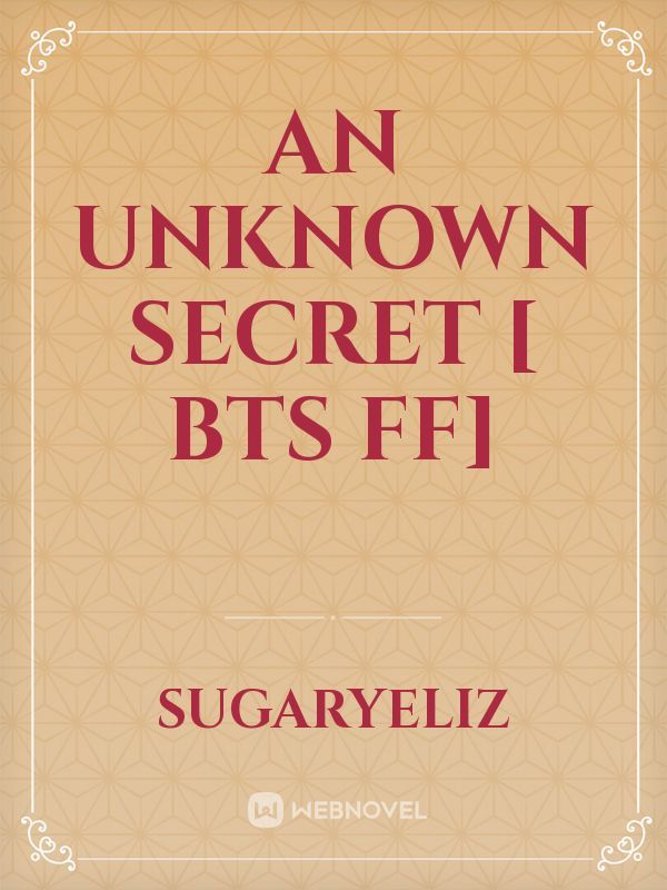 An Unknown secret [ BTS FF] Book