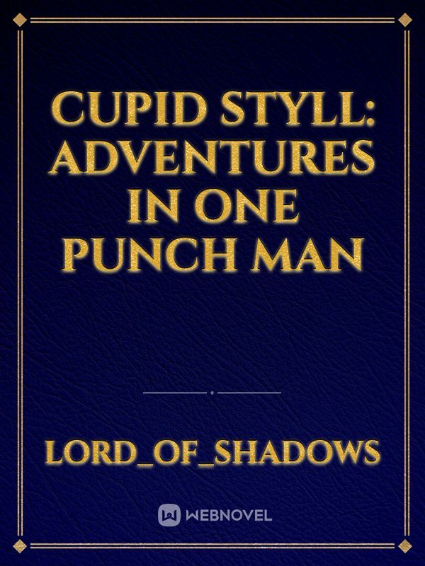 Cupid Styll: Adventures in One Punch Man