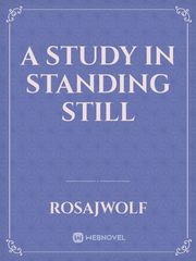 A Study In Standing Still Book