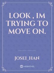 Look , im trying to move on. Book