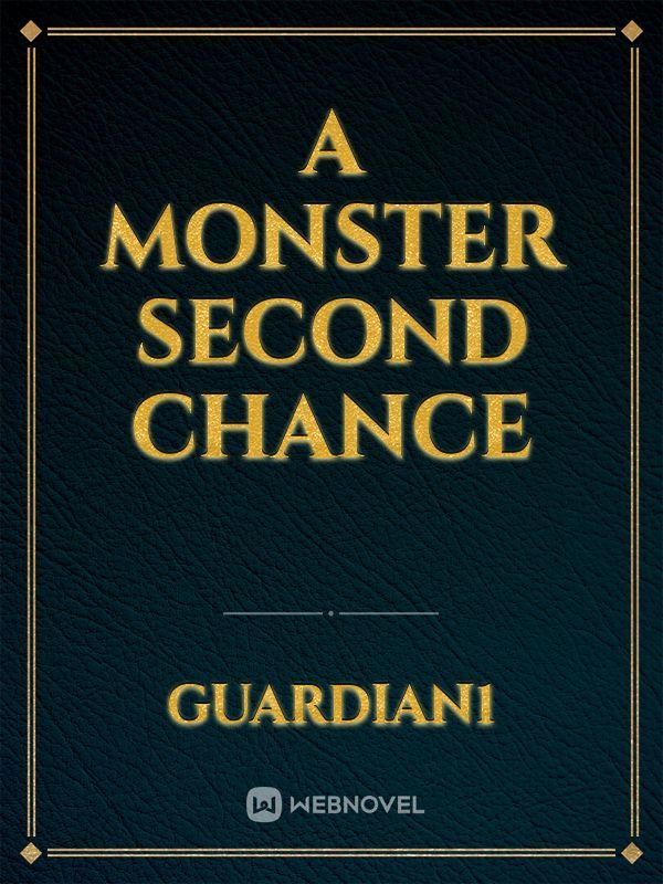 A monster second chance