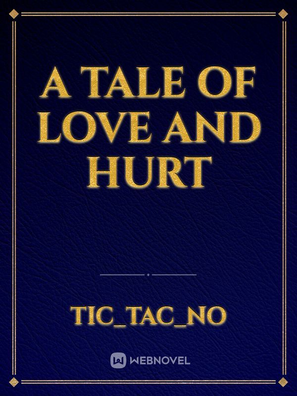 A tale of love and hurt