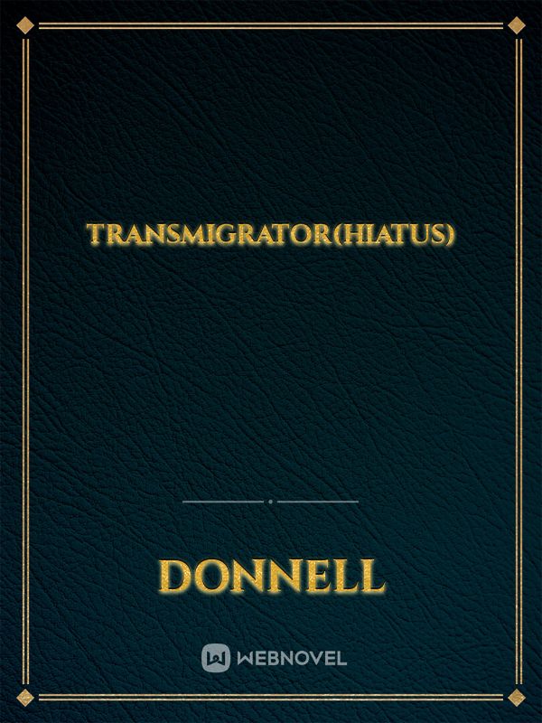 Transmigrator(Hiatus)