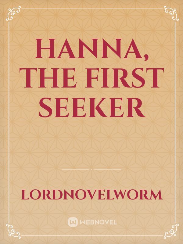 Hanna, The first seeker