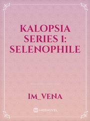KALOPSIA Series 1: Selenophile Book